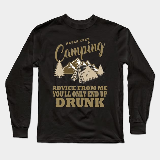 Never take camping advice from me you'll only end up drunk Long Sleeve T-Shirt by ZimBom Designer